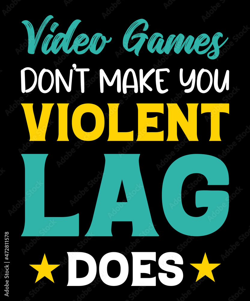 Video games don't make you violent t shirt design for gaming lover