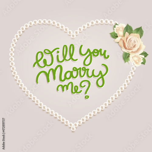 Marry me? Wedding invitation card with roses and pearl heart.