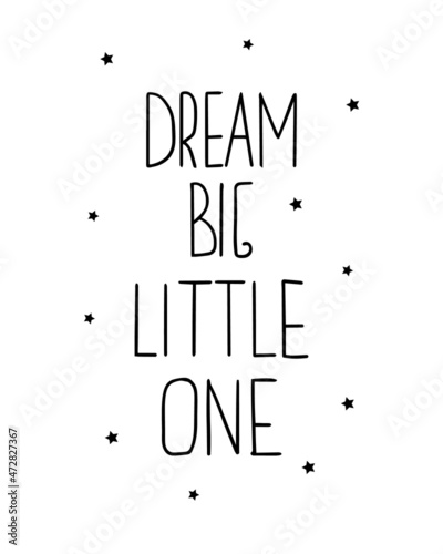 Graphic hand drawn poster with the inscription Dream big little one and abstract elements in a minimalist style
