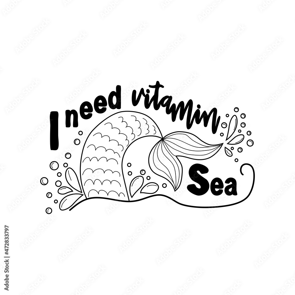 I need vitamin sea. Mermaid tail card with splashing water. Inspirational quote about summer, love and the sea. I need vitamin sea. Mermaid tail card with splashing water. Inspirational quote about summer, love and the sea.