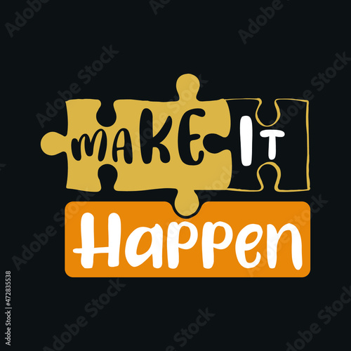 make it happen typography, t shirt design, creative design, typography t shirt
