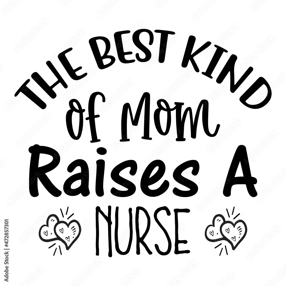 The Best Kind of Mom Raises a nurse SVG