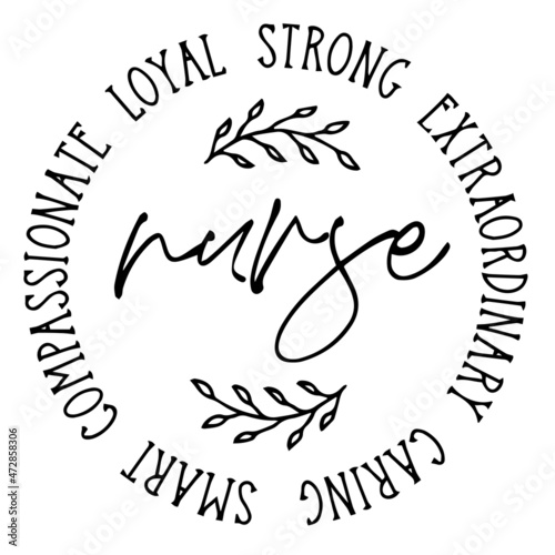 nurse loyal strong extraordinary caring smart compassional background inspirational quotes typography lettering design
