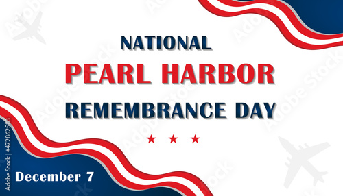 Pearl Harbor Remembrance Day National Memorial Day on December 7th. Holiday concept, template for background, banner, card, poster with text inscription.