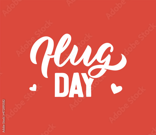 The hug day on red background is good for love day  Valentine day. The lettering phrase is a motivational quote