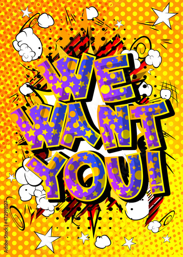 We want you! Comic book word text on abstract comics background. Retro pop art style illustration. Jobs, job working recruitment employees business concept.