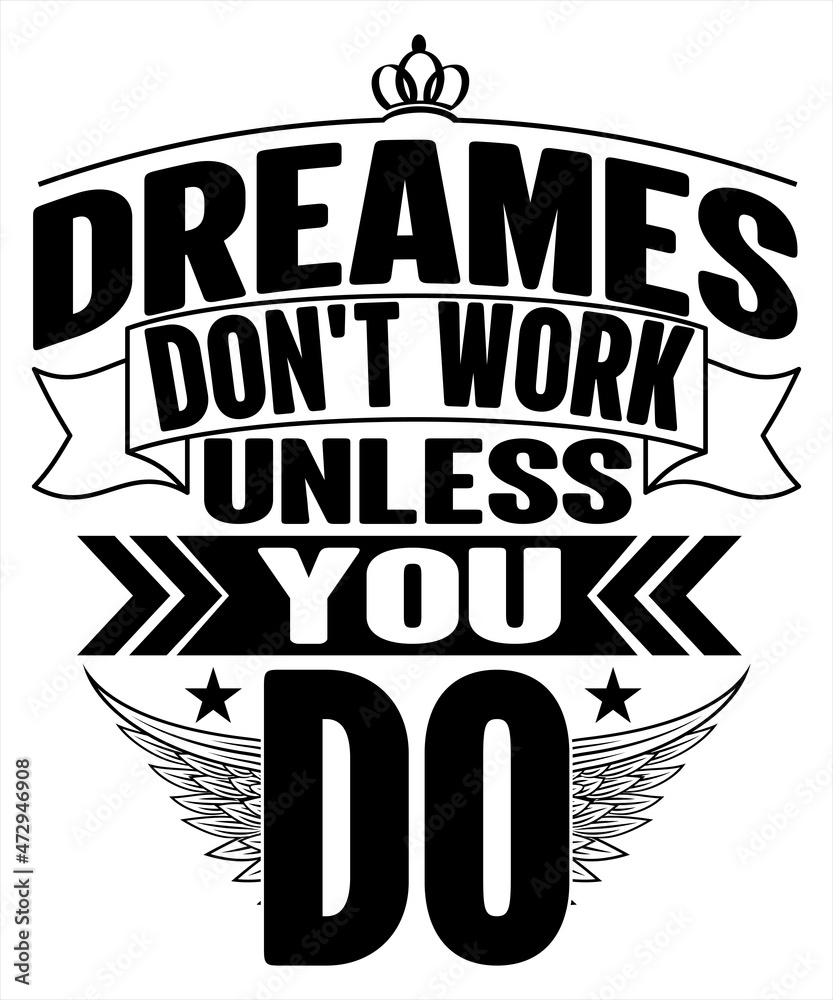 Obraz premium Dreams don't work unless you do t-shirt design