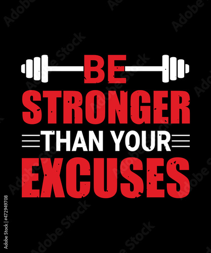 Be stronger than your excuses typography t shirt design