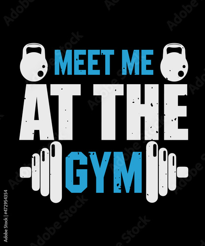 meet me at the gym t shirt design