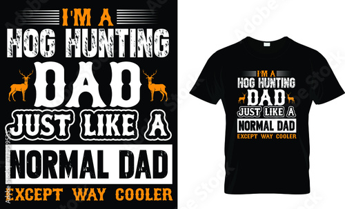 Fotografia I'm a hog hunting dad just like a normal dad - Hunting T-shirt Design