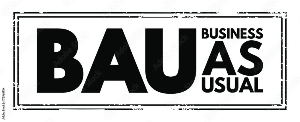 BAU - Business as Usual acronym, business concept background
