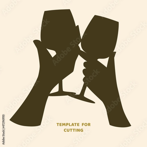 Template for laser cutting, wood carving, paper cut. Silhouettes for cutting. Two hands toasting wine  stencil.