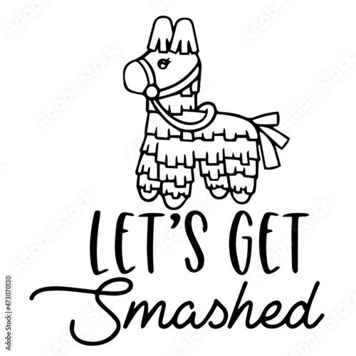 let's get smashed logo inspirational quotes typography lettering design