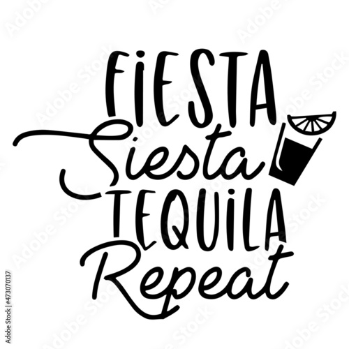 fiesta siesta tequila repeat background inspirational quotes typography lettering design