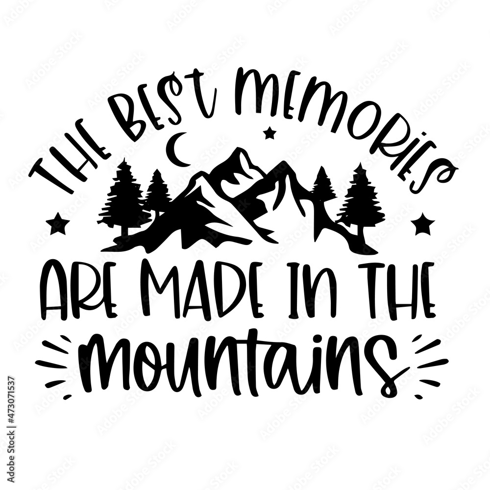 the best memories are made in the mountains logo inspirational quotes typography lettering design