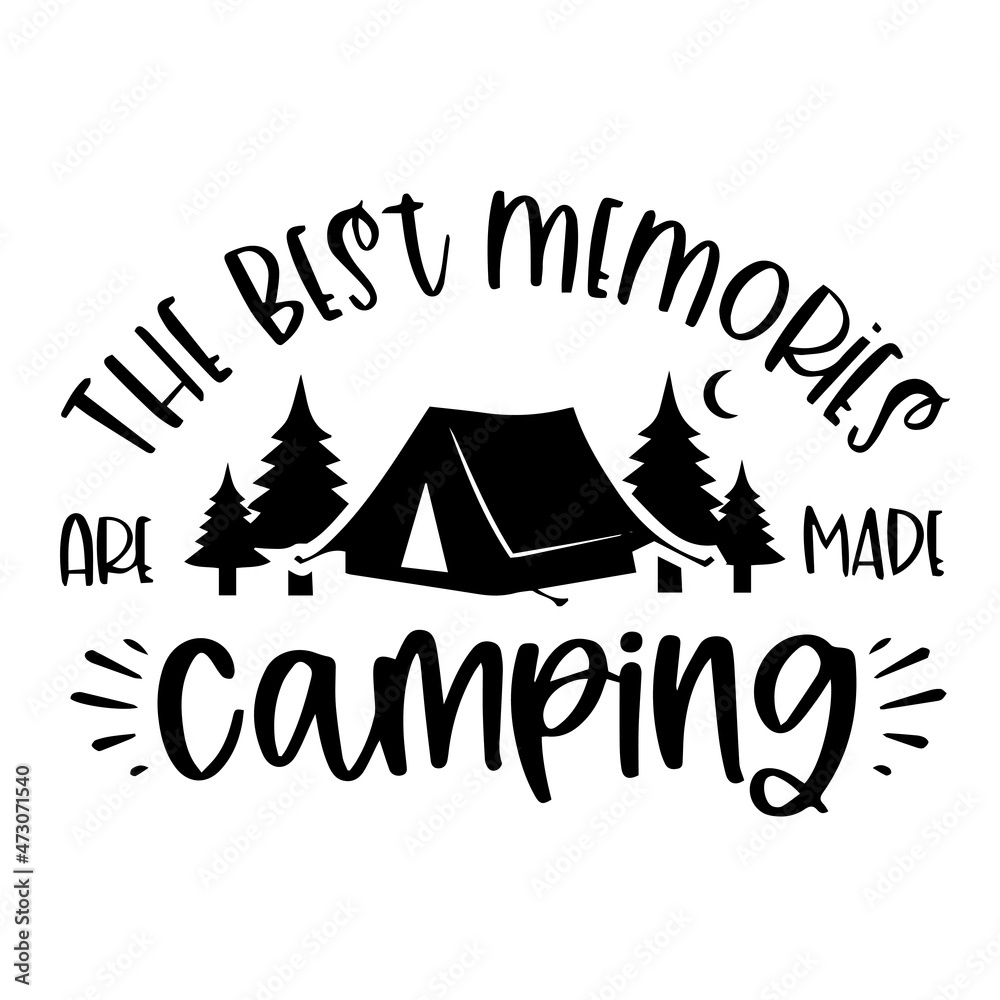 the best memories are made camping logo inspirational quotes typography lettering design