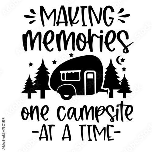 making memories one campsite at a time logo inspirational quotes typography lettering design