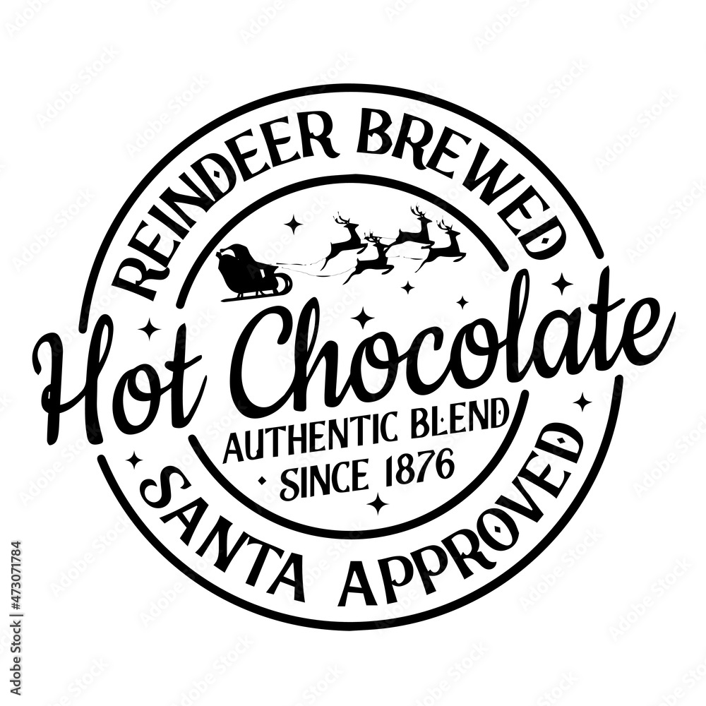 reindeer brewed hot chocolate authentic blend since 1876 santa approved logo inspirational quotes typography lettering design