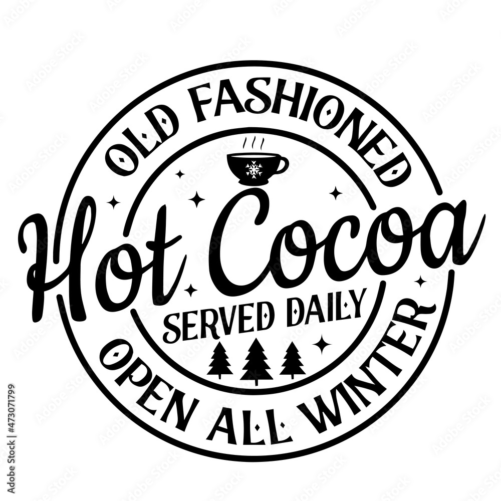 old fashioned hot cocoa served dauly open all winter logo inspirational quotes typography lettering design