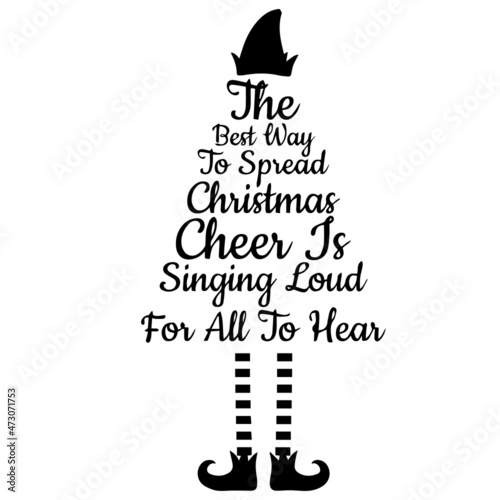 the best way to spread christmas cheer singing loud for all to hear logo inspirational quotes typography lettering design