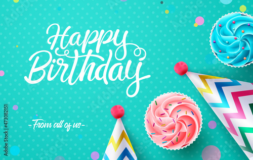 Birthday greeting vector background design. Happy birthday text with 3d realistic cupcakes and party hats celebration elements for birth day card messages decoration. Vector illustration.
