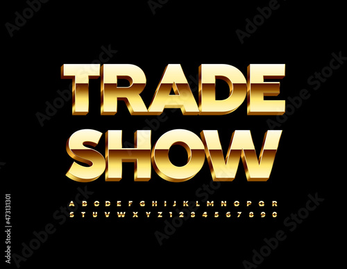 Vector premium sign Trade Show. Golden isometric Font. Modern Luxury Alphabet Letters and Numbers set