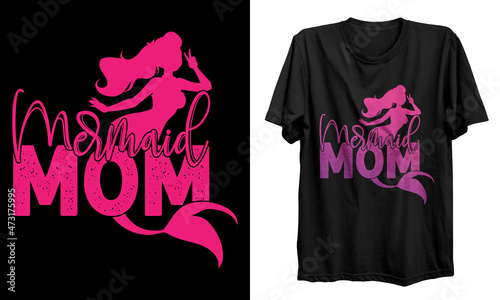 Mommy Of The Birthday Mermaid t shirt designs. Mermaid Mom t shirt design. Inspirational quote about summer. Modern calligraphy phrase. T-shirt design for print, poster, and frame, mug, banners, logo.