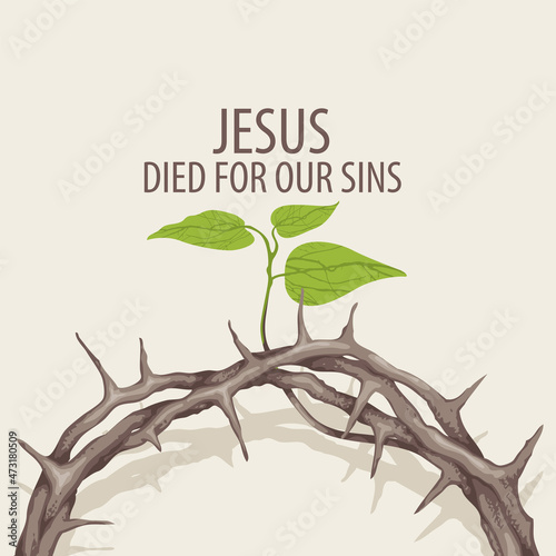 Easter banner with crown of thorns and a young twig on a light background. Catholic and Christian symbol. Vector religious illustration with the words Jesus died for our sins