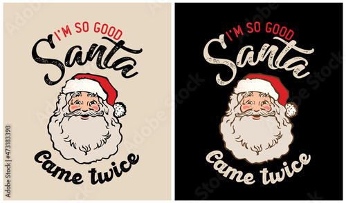 I'm So Good Santa Came Twice - Christmas day