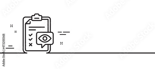 Eye checklist line icon. Oculist clinic sign. Optometry vision check symbol. Minimal line illustration background. Eye checklist line icon pattern banner. White web template concept. Vector