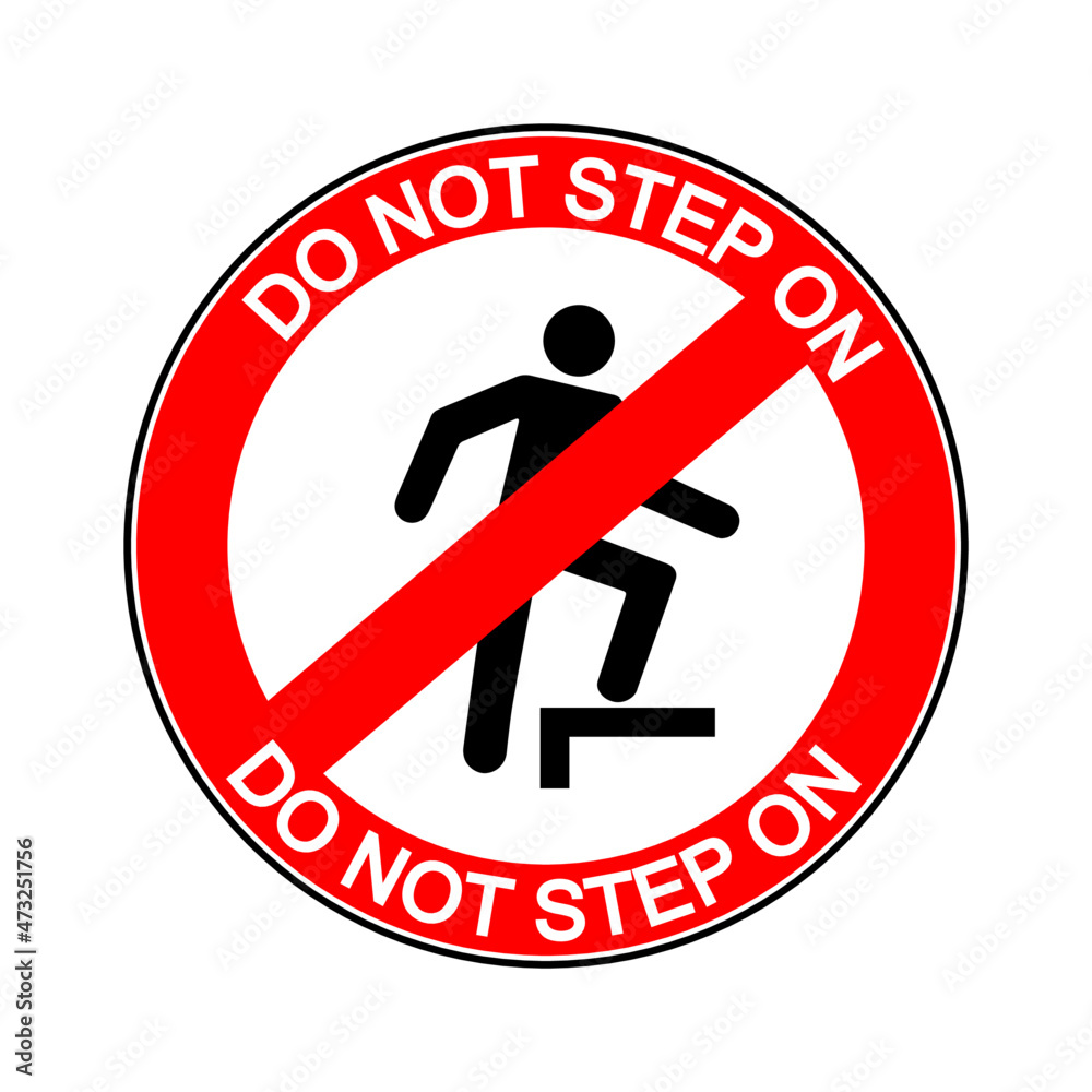 Do not step on surface. Prohibition sign with circular text. Do not step on surface. Prohibition sign with circular text.