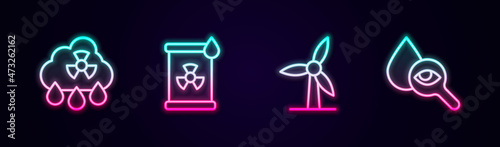 Set line Acid rain radioactive cloud, Radioactive waste barrel, Wind turbine and Drop and magnifying glass. Glowing neon icon. Vector