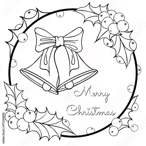 Sprig of holly, ilex, mistletoe, berries, aquifolium leaves. Bells with ribbon. Christmas greeting card. Hand drawn. Vector illustration isolated on a white background.  Coloring page book