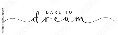 DARE TO DREAM vector brush calligraphy banner with swashes