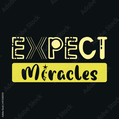 expect miracles typography, t shirt design, creative design