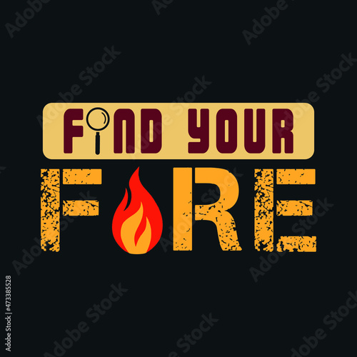 creative design, find your fire typography, t shirt design