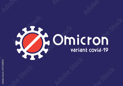 Omicron variant of COVID. Omicron virus, new COVID-19 variant strain. Flat vector illustration.