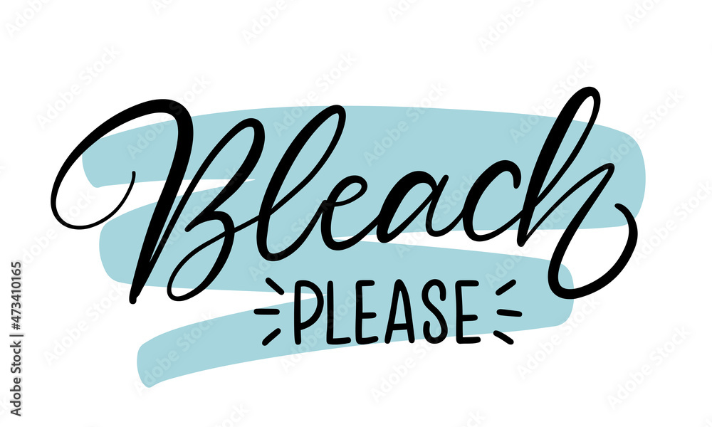 Vector calligraphy illustration of Bleach please. Concept for promotion and blogging of washing house and store, dry cleaning service. Print of poster, banner, sticker, business card, flyer, label.