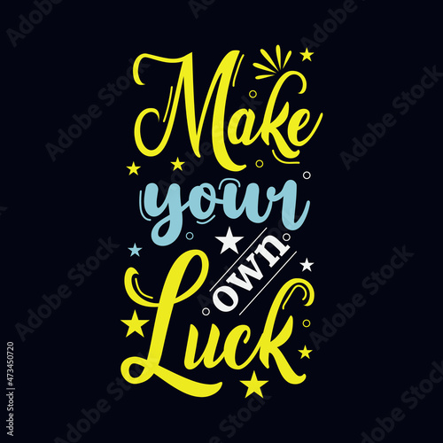 make your own luck typographic design template 