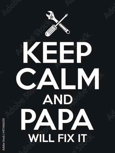 Keep calm and Papa will fix it. Dad t-shirts design.