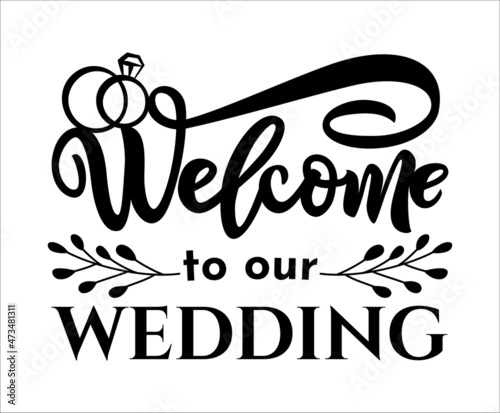 Welcome to our wedding quote with rings. Hand script lettering style. Festive background