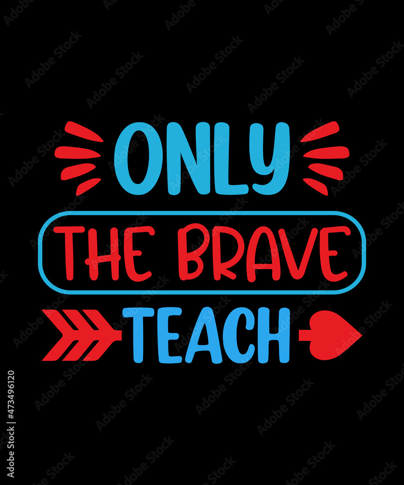 Only brave teach t shirt design Only brave teach t shirt design