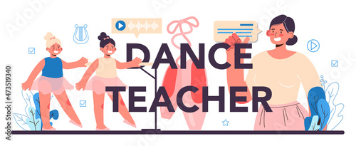 Dance teacher typographic header. Choreographer in a dance studio.