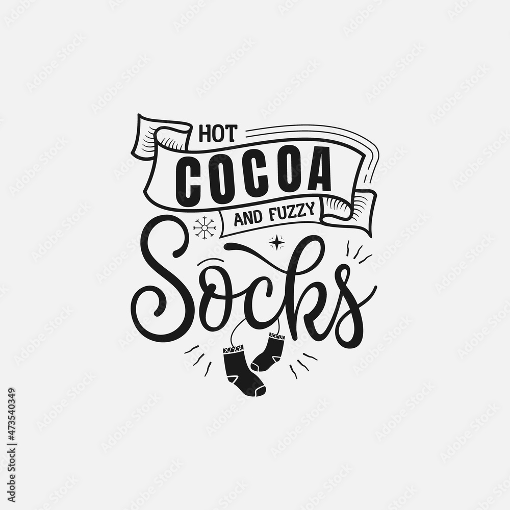 Obraz premium Hot Cocoa And Fuzzy Socks lettering, chocolate quote for print, poster, t-shirt and much more