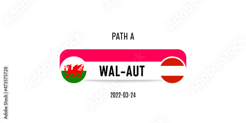 Path A Wales vs Austria. Qatar 2022 soccer match. Football championship duel versus teams. Vector illustration.