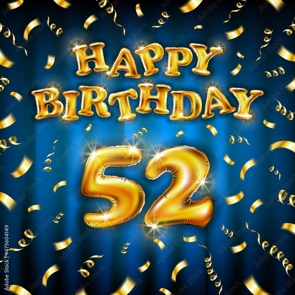 Fototapeta premium Golden number fifty two years metallic balloon. Happy Birthday message made of golden inflatable balloon. 52 number etters on blue background. fly gold ribbons with confetti. vector illustration