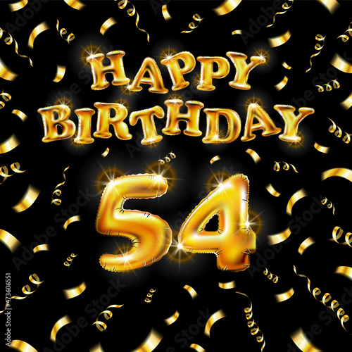 Golden number fifty four years metallic balloon. Happy Birthday message made of golden inflatable balloon. 54 number etters on black background. fly gold ribbons with confetti. vector illustration photo
