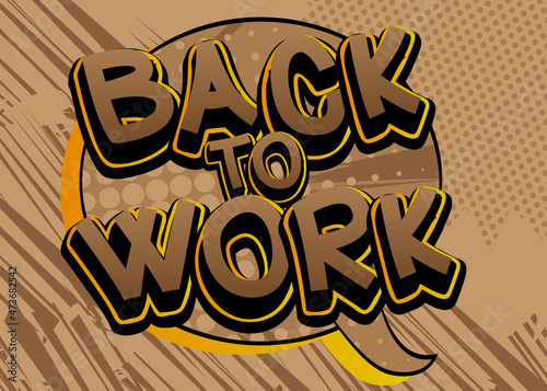 Back to work, working vacation, holiday break or unemployed business concept. Comic book word text on abstract comics background. Retro pop art style illustration.