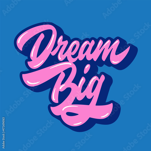 Dream Big hand lettering quote