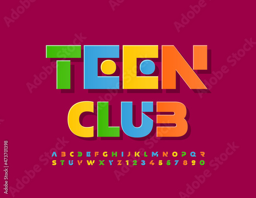 Vector bright banner Teen Club with Abstract style Font. Colorful set of modern Alphabet Letters and Numbers 
